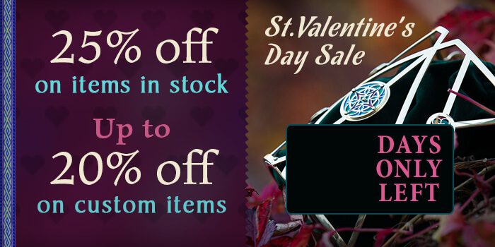 St.Valentine's Day Sale. 25% off on items in stock. Up to 20% off on custom items. 7 days only